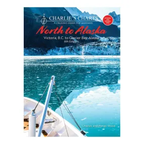 Charlie's Charts: North to Alaska 6th Edition (Covers the Inside Passage)