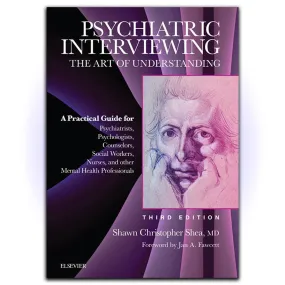 Psychiatric Interviewing: The Art of Understanding: A Practical Guide for Psychiatrists, Psychologists, Counselors, Social Workers, Nurses, and Other ... Professionals